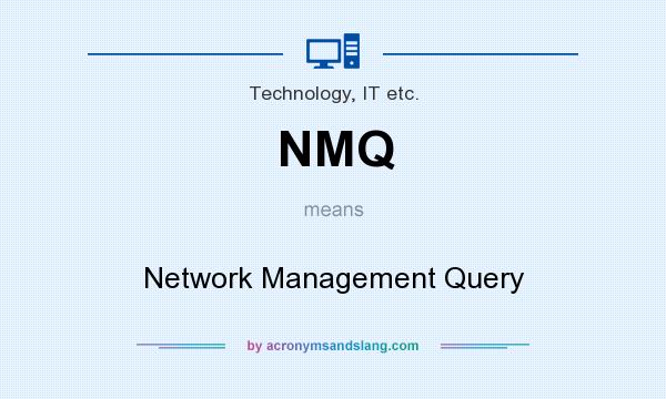 What does NMQ mean? It stands for Network Management Query