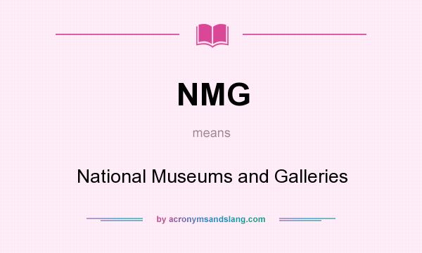 What does NMG mean? It stands for National Museums and Galleries