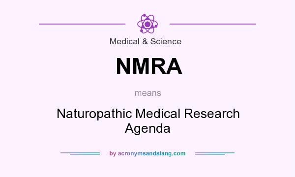 What does NMRA mean? It stands for Naturopathic Medical Research Agenda