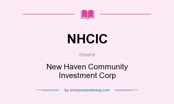 What does NHCIC mean? It stands for New Haven Community Investment Corp