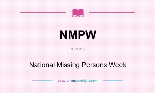 What does NMPW mean? It stands for National Missing Persons Week