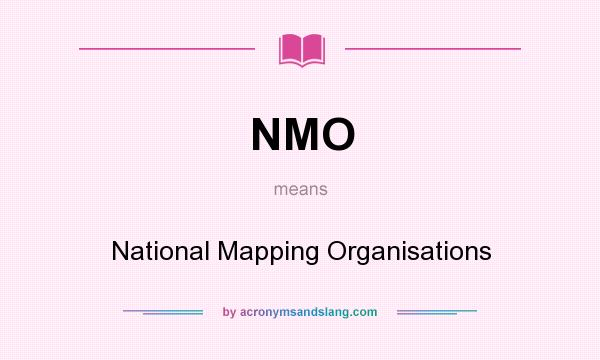 What does NMO mean? It stands for National Mapping Organisations