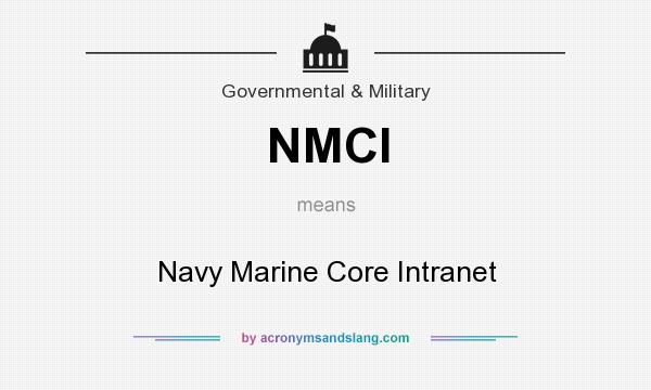 What does NMCI mean? It stands for Navy Marine Core Intranet