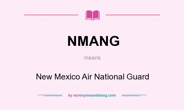 What does NMANG mean? It stands for New Mexico Air National Guard
