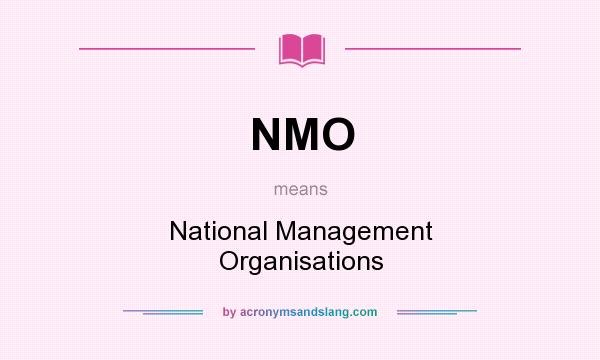 What does NMO mean? It stands for National Management Organisations