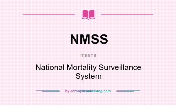 What does NMSS mean? It stands for National Mortality Surveillance System