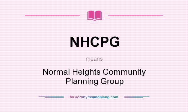 What does NHCPG mean? It stands for Normal Heights Community Planning Group
