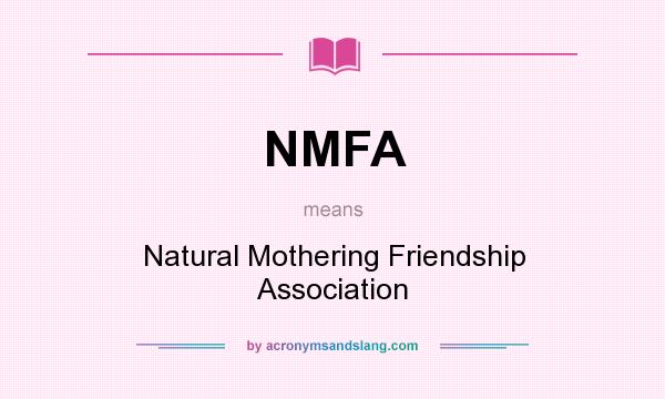 What does NMFA mean? It stands for Natural Mothering Friendship Association