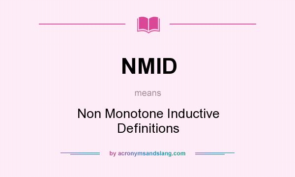 What does NMID mean? It stands for Non Monotone Inductive Definitions