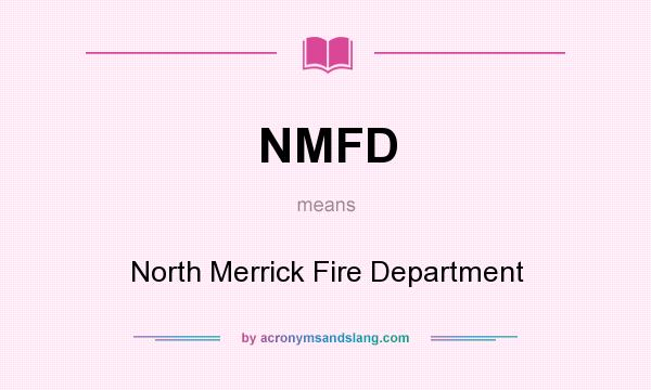 What does NMFD mean? It stands for North Merrick Fire Department