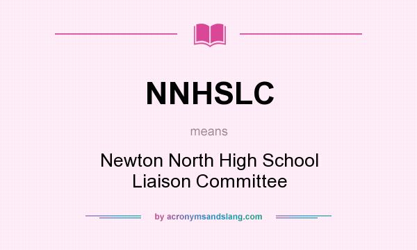 What does NNHSLC mean? It stands for Newton North High School Liaison Committee