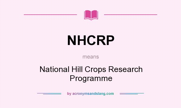 What does NHCRP mean? It stands for National Hill Crops Research Programme