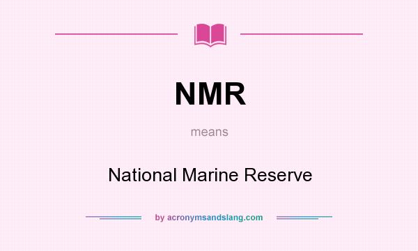 What does NMR mean? It stands for National Marine Reserve