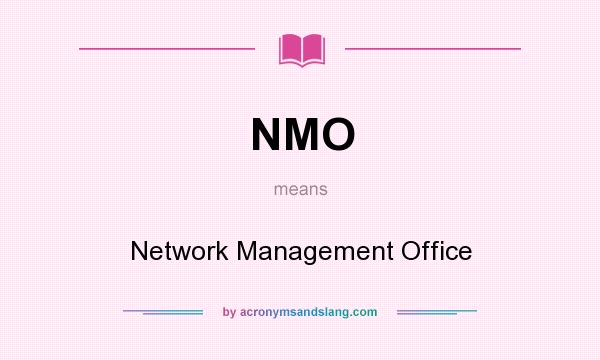 What does NMO mean? It stands for Network Management Office