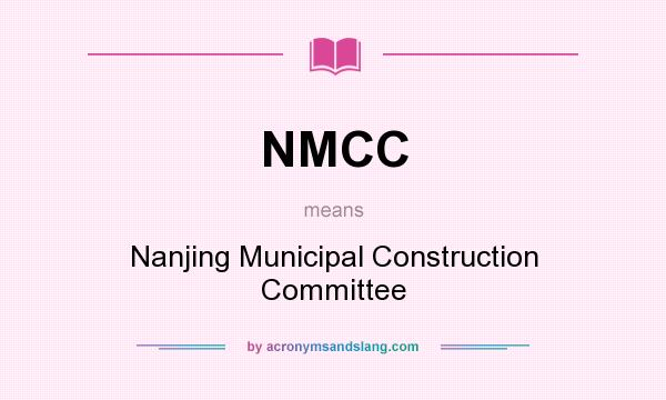 What does NMCC mean? It stands for Nanjing Municipal Construction Committee