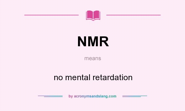 What does NMR mean? It stands for no mental retardation