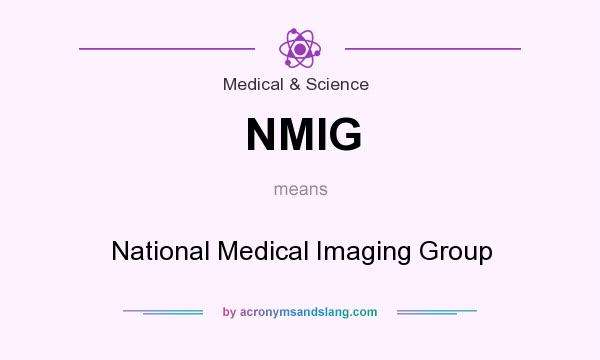 What does NMIG mean? It stands for National Medical Imaging Group