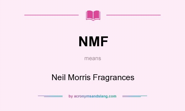 What does NMF mean? It stands for Neil Morris Fragrances