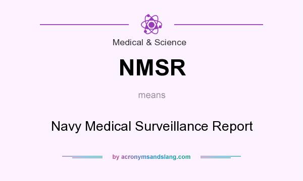 What does NMSR mean? It stands for Navy Medical Surveillance Report