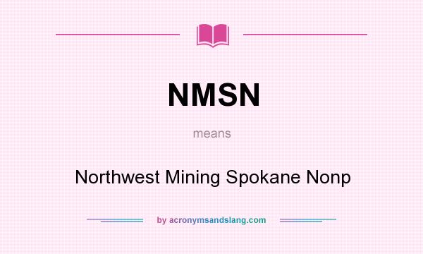 What does NMSN mean? It stands for Northwest Mining Spokane Nonp