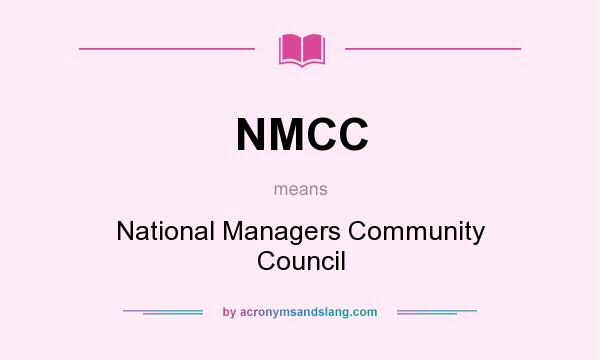 What does NMCC mean? It stands for National Managers Community Council