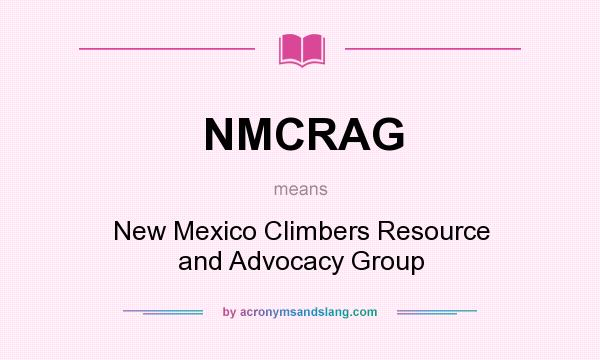 What does NMCRAG mean? It stands for New Mexico Climbers Resource and Advocacy Group