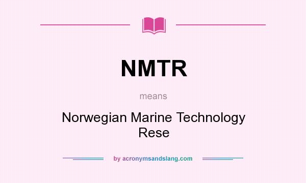 What does NMTR mean? It stands for Norwegian Marine Technology Rese