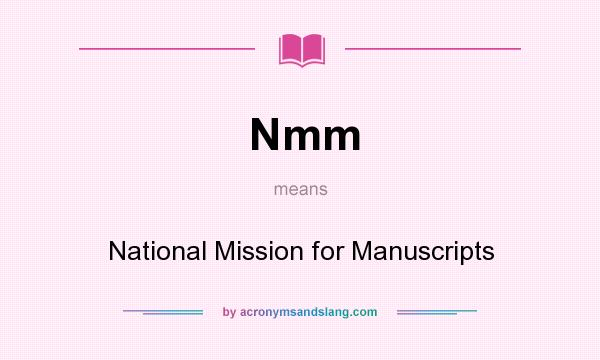 What does Nmm mean? It stands for National Mission for Manuscripts