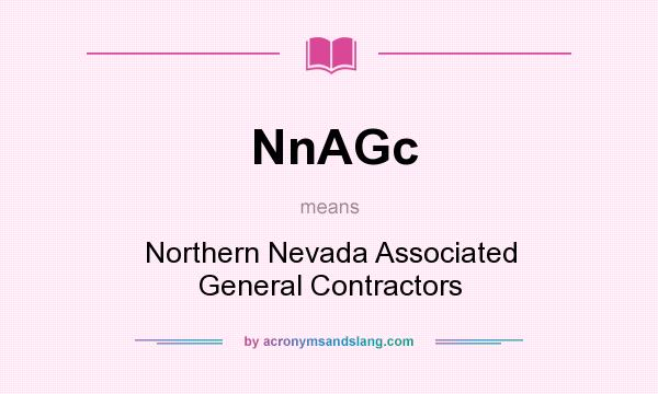 What does NnAGc mean? It stands for Northern Nevada Associated General Contractors