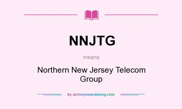 What does NNJTG mean? It stands for Northern New Jersey Telecom Group