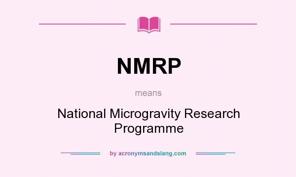 What does NMRP mean? It stands for National Microgravity Research Programme