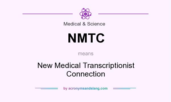 What does NMTC mean? It stands for New Medical Transcriptionist Connection