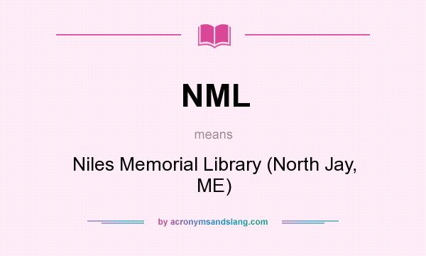 What does NML mean? It stands for Niles Memorial Library (North Jay, ME)