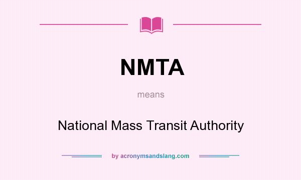 What does NMTA mean? It stands for National Mass Transit Authority