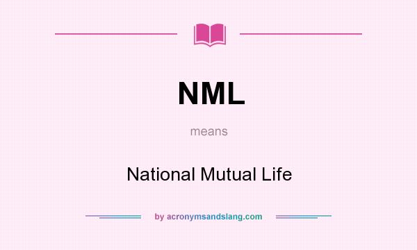 What does NML mean? It stands for National Mutual Life