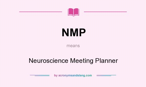 What does NMP mean? It stands for Neuroscience Meeting Planner