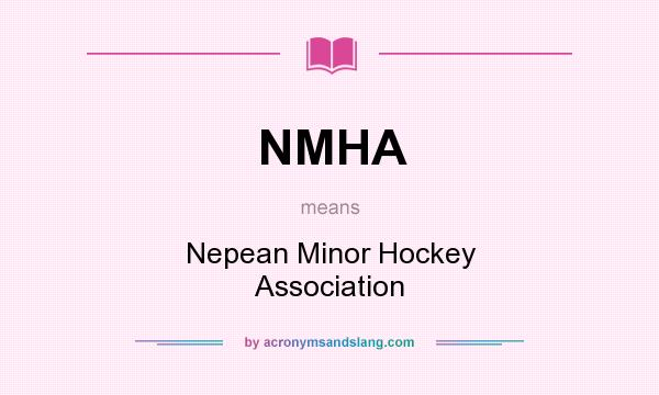 What does NMHA mean? It stands for Nepean Minor Hockey Association