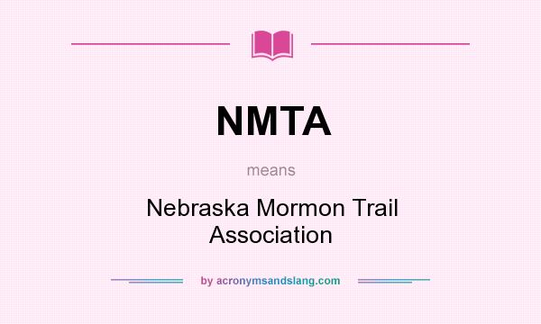 What does NMTA mean? It stands for Nebraska Mormon Trail Association