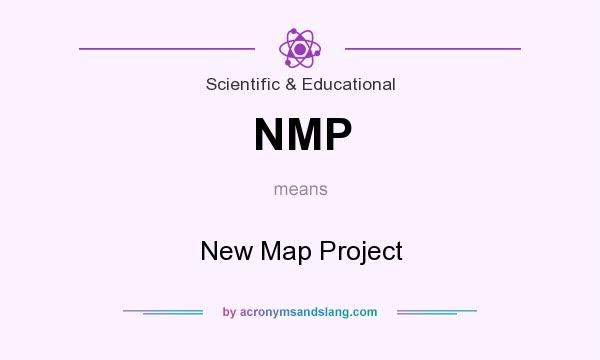 What does NMP mean? It stands for New Map Project