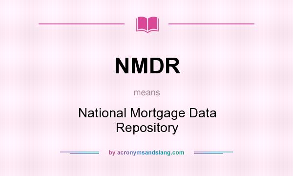 What does NMDR mean? It stands for National Mortgage Data Repository
