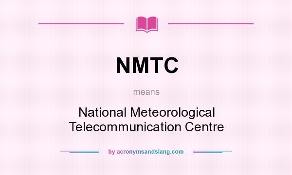 What does NMTC mean? It stands for National Meteorological Telecommunication Centre