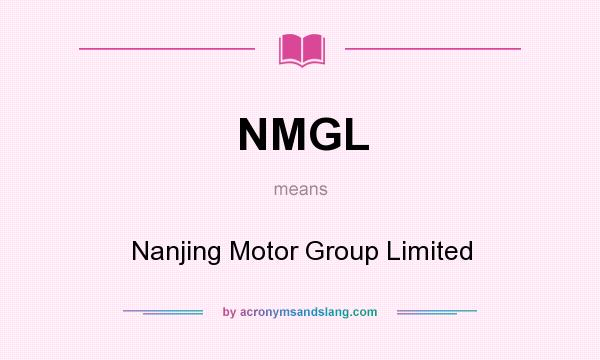 What does NMGL mean? It stands for Nanjing Motor Group Limited