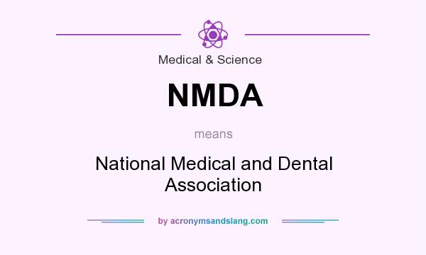 What does NMDA mean? It stands for National Medical and Dental Association