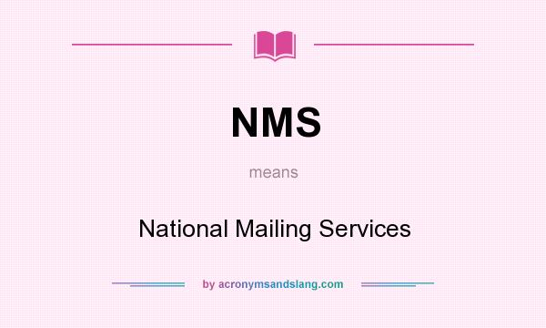 What does NMS mean? It stands for National Mailing Services