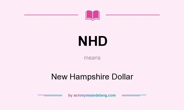 What does NHD mean? It stands for New Hampshire Dollar