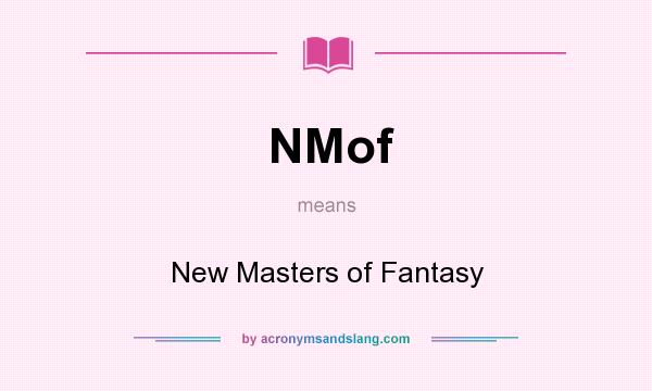 What does NMof mean? It stands for New Masters of Fantasy