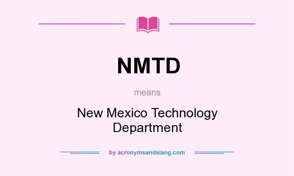 What does NMTD mean? It stands for New Mexico Technology Department