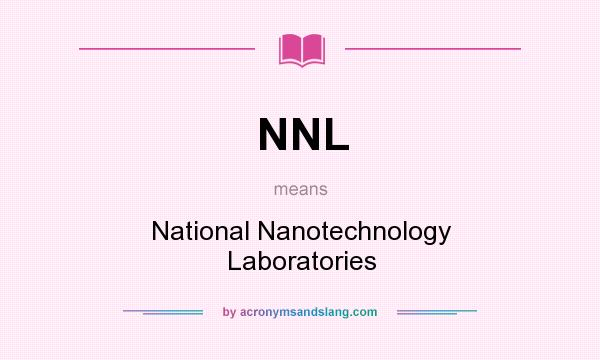 What does NNL mean? It stands for National Nanotechnology Laboratories
