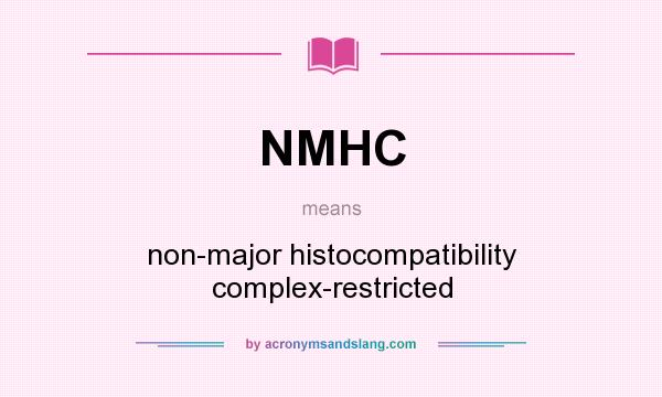 What does NMHC mean? It stands for non-major histocompatibility complex-restricted