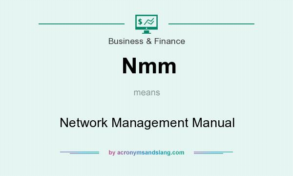 What does Nmm mean? It stands for Network Management Manual